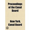 Proceedings Of The Canal Board door New York (State) Canal Board