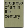 Progress Of Art In The Century door William Sharp