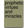 Prophetic Virtues and Miracles door Dr Muhammad Tahir-Ul-Qadri