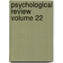 Psychological Review Volume 22