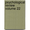 Psychological Review Volume 22 by American Psychological Association