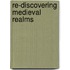 Re-discovering Medieval Realms