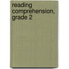 Reading Comprehension, Grade 2 by Carson-Dellosa Publishing