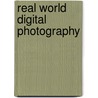 Real World Digital Photography by SeáN. Duggan