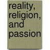 Reality, Religion, and Passion door Jessica Frazier