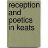 Reception and Poetics in Keats door Professor Jeffrey C. Robinson