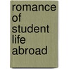 Romance Of Student Life Abroad door Richard Burleigh Kimball