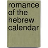 Romance of the Hebrew Calendar door Raphael Ben Levi