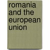 Romania and the European Union by Dimitris Papadimitriou