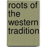 Roots of the Western Tradition door Guy Rogers