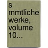 S Mmtliche Werke, Volume 10... by Gotthold Ephraim Lessing