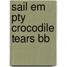 Sail Em Pty Crocodile Tears Bb door Authors Various