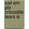 Sail Em Pty Crocodile Tears Is door Rigby