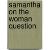 Samantha On The Woman Question door Marietta Holley