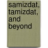 Samizdat, Tamizdat, and Beyond door Friederike Kind Kovacs