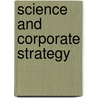 Science And Corporate Strategy door John Kenly Smith