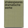 Shakespeares Dramatische Werke door Shakespeare William Shakespeare