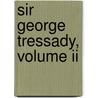 Sir George Tressady, Volume Ii by Humphry Ward