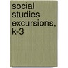 Social Studies Excursions, K-3 door Jere E. Brophy