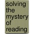 Solving the Mystery of Reading