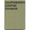 Southwestern Colonial Ironwork door Marc Simmons