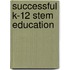 Successful K-12 Stem Education