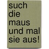 Such die Maus und mal sie aus! door Fiona Watts