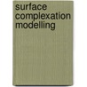 Surface Complexation Modelling door Francois M.M. Morel