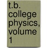 T.B. College Physics, Volume 1 door Serway