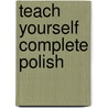 Teach Yourself Complete Polish by Joanna Micha
