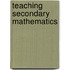 Teaching Secondary Mathematics