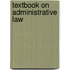 Textbook on Administrative Law