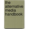 The Alternative Media Handbook by Tony Dowmunt