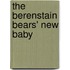 The Berenstain Bears' New Baby