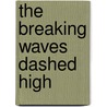 The Breaking Waves Dashed High door Felicia Dorothea Browne Hemans