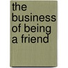 The Business Of Being A Friend by Bertha Cond�