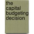 The Capital Budgeting Decision