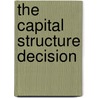 The Capital Structure Decision door Harold Bierman Jr.