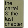 The Cartel 3: The Last Chapter by Jaquavis