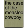 The Case Of The Measled Cowboy by John R. Erickson