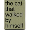 The Cat That Walked By Himself door Shoo Rayner