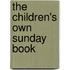 The Children's Own Sunday Book