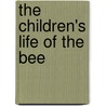The Children's Life Of The Bee door Maurice Maeterlinck
