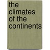 The Climates of the Continents door W. G Kendrew