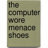 The Computer Wore Menace Shoes by Ronald Cohn