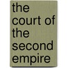 The Court Of The Second Empire by Imbert De Saint-Amand