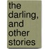 The Darling, and Other Stories