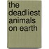 The Deadliest Animals On Earth