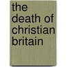 The Death Of Christian Britain door Callum G. Brown