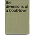 The Diversions Of A Book-Lover